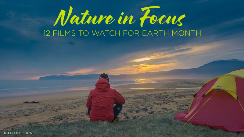 12 Films to Watch For Earth Month That Celebrate the Planet's Beauty, Mystery, and Lifeforms